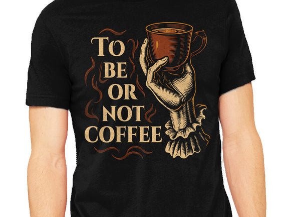 To Be Or Not Coffee