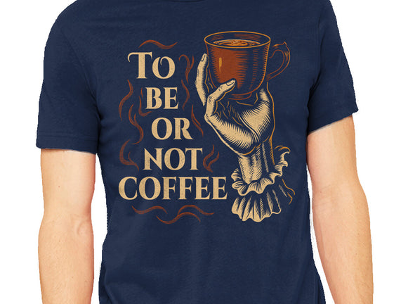 To Be Or Not Coffee