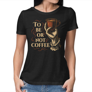 To Be Or Not Coffee