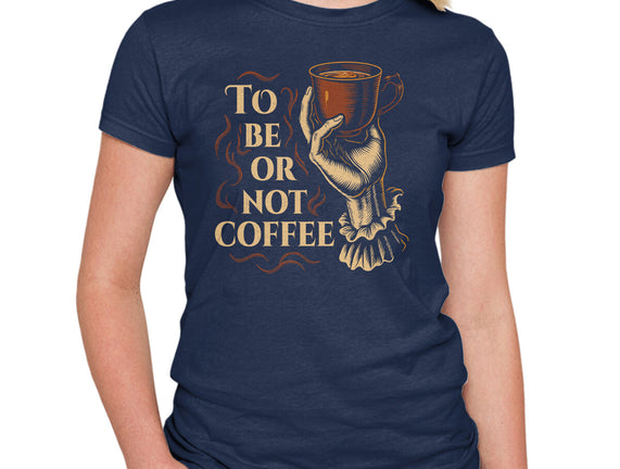 To Be Or Not Coffee
