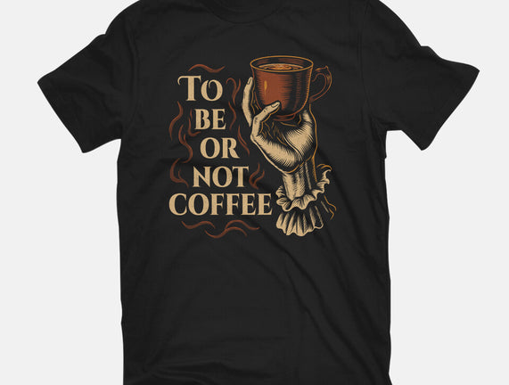 To Be Or Not Coffee