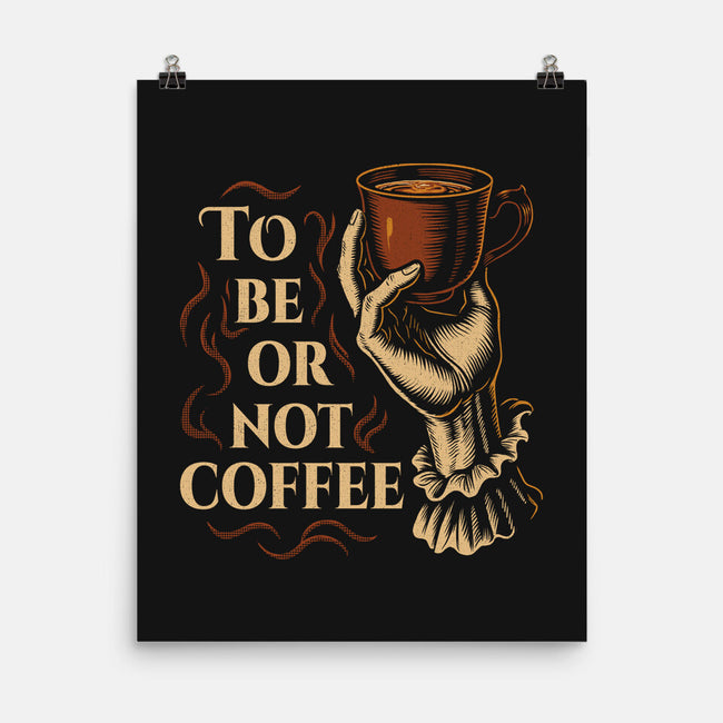 To Be Or Not Coffee-None-Matte-Poster-Tronyx79