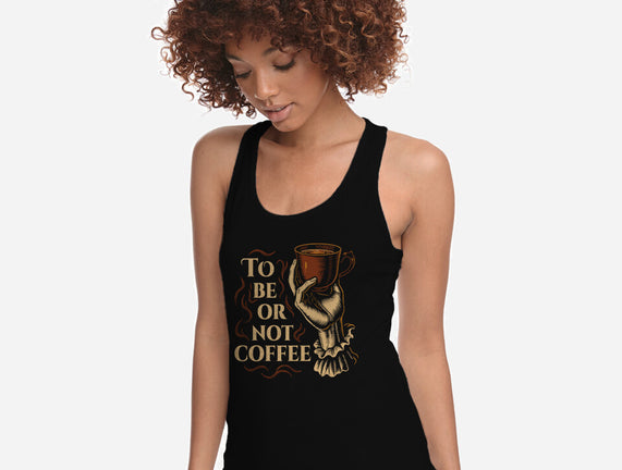 To Be Or Not Coffee