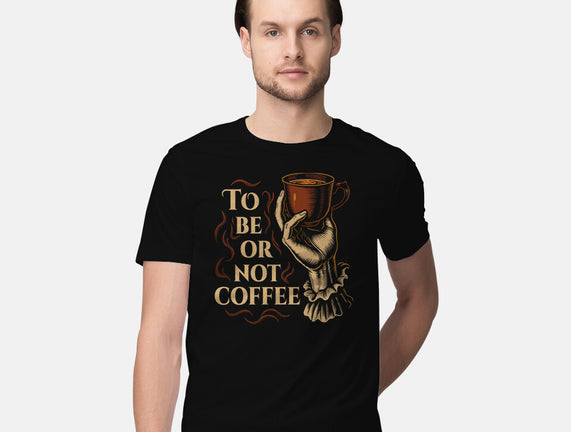 To Be Or Not Coffee