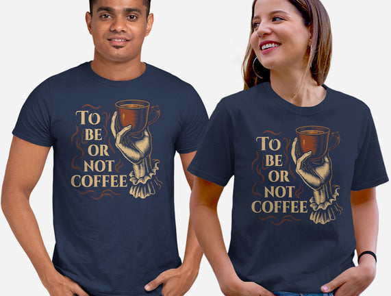 To Be Or Not Coffee