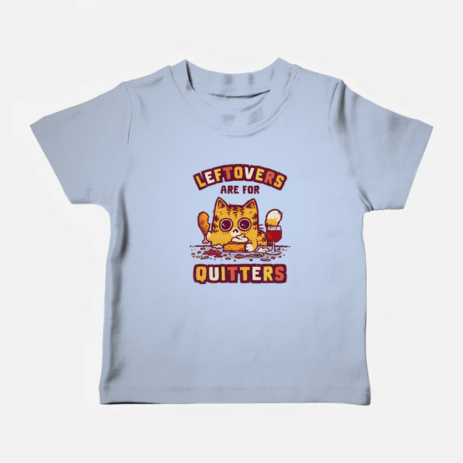 Leftovers Are For Quitters-Baby-Basic-Tee-kg07
