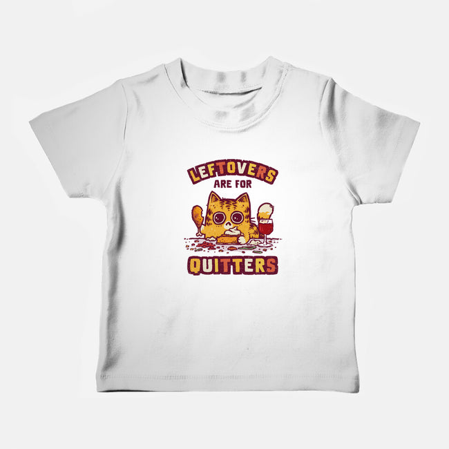 Leftovers Are For Quitters-Baby-Basic-Tee-kg07