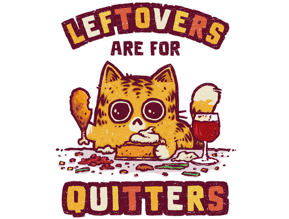 Leftovers Are For Quitters