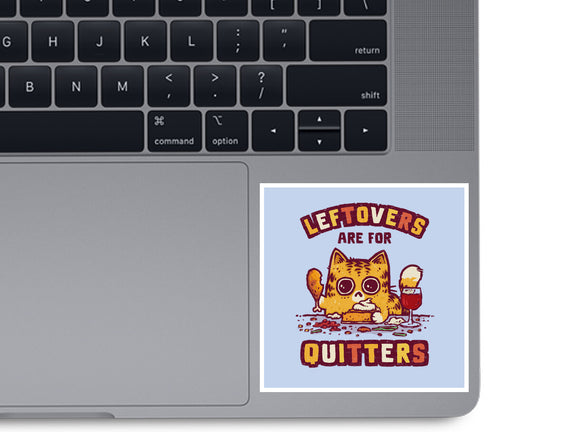 Leftovers Are For Quitters