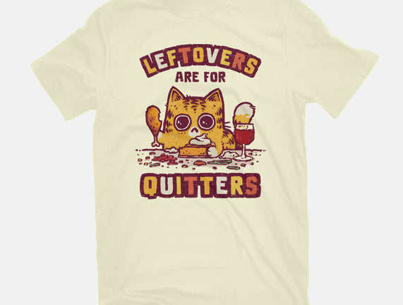 Leftovers Are For Quitters
