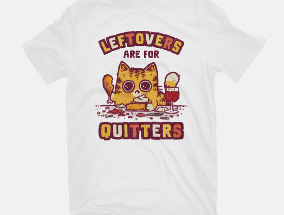 Leftovers Are For Quitters