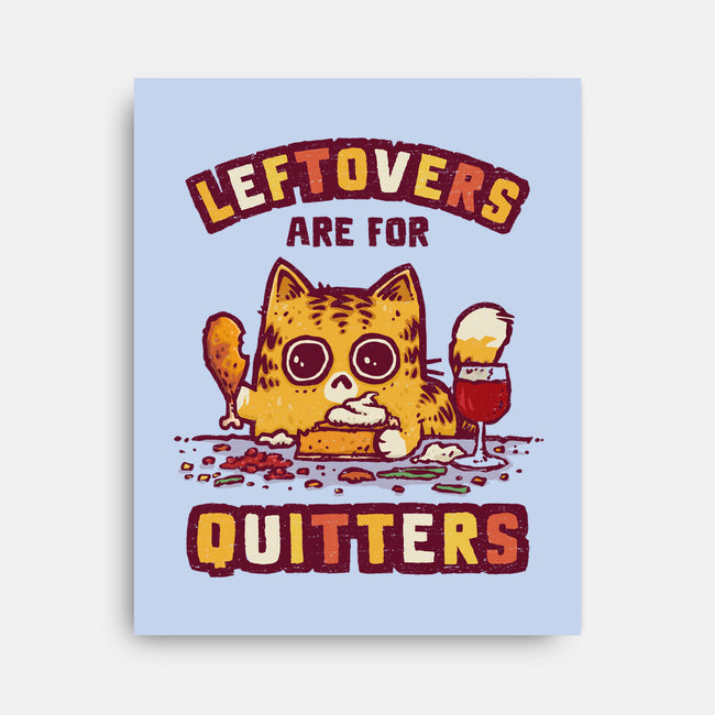 Leftovers Are For Quitters-None-Stretched-Canvas-kg07