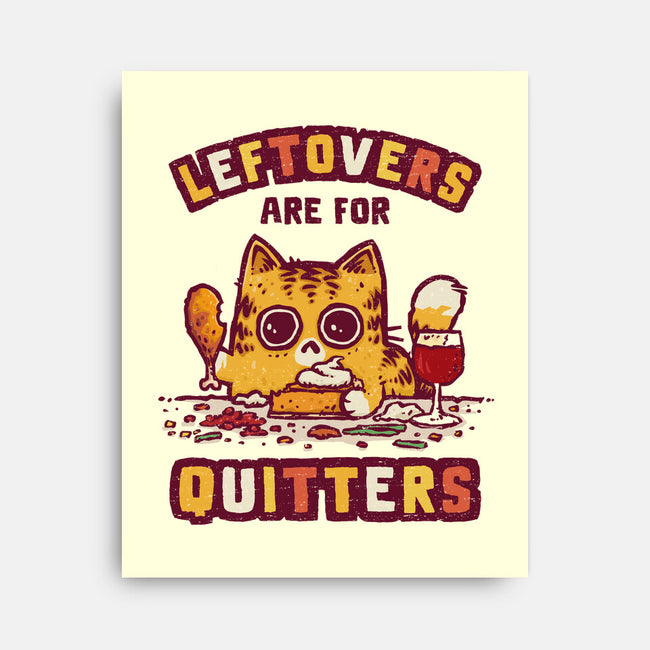 Leftovers Are For Quitters-None-Stretched-Canvas-kg07