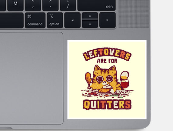 Leftovers Are For Quitters