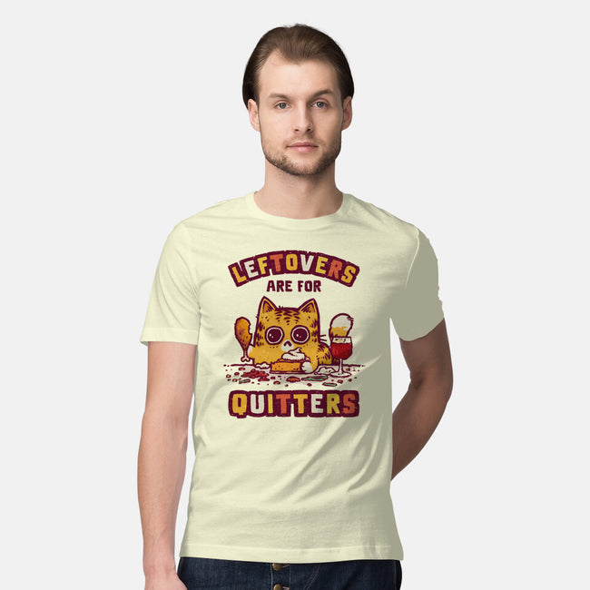Leftovers Are For Quitters-Mens-Premium-Tee-kg07