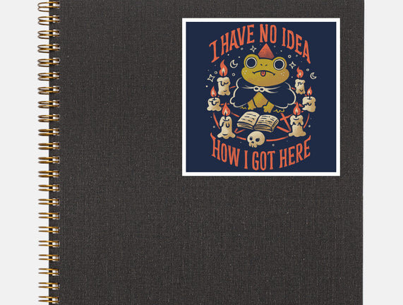 No Idea How I Got Here