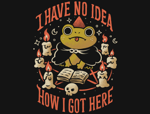 No Idea How I Got Here