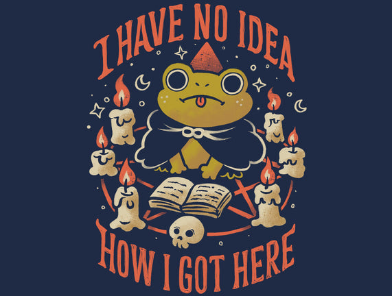 No Idea How I Got Here