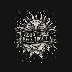 Good Times Bad Times