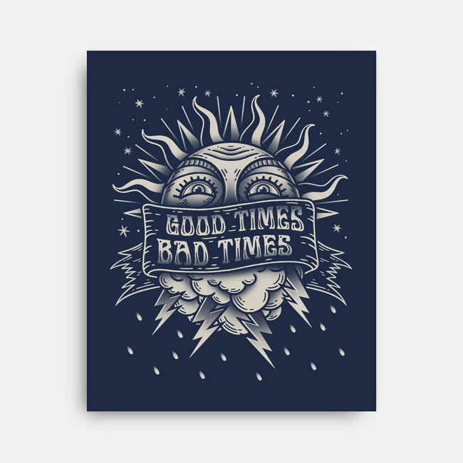 Good Times Bad Times-None-Stretched-Canvas-Getsousa!