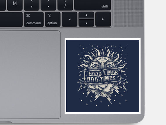 Good Times Bad Times