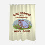 A Doubtful Good Morning-None-Polyester-Shower Curtain-kg07