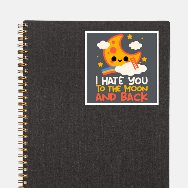 Hate You To The Moon And Back-None-Glossy-Sticker-NemiMakeit