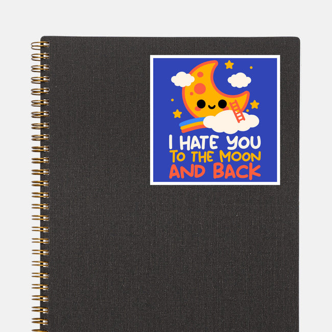 Hate You To The Moon And Back-None-Glossy-Sticker-NemiMakeit