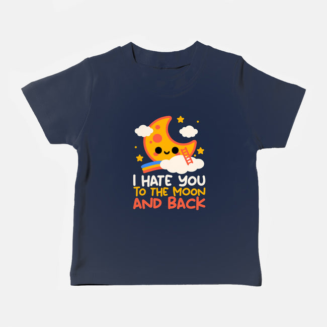 Hate You To The Moon And Back-Baby-Basic-Tee-NemiMakeit