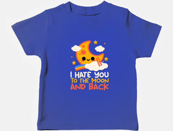 Hate You To The Moon And Back