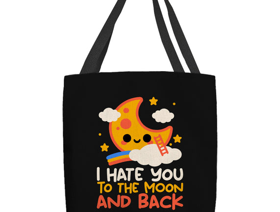 Hate You To The Moon And Back