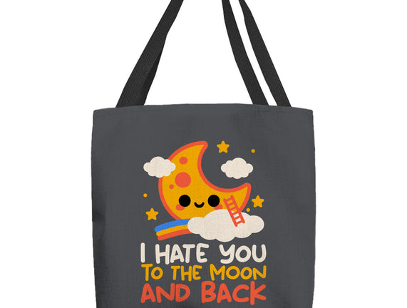 Hate You To The Moon And Back