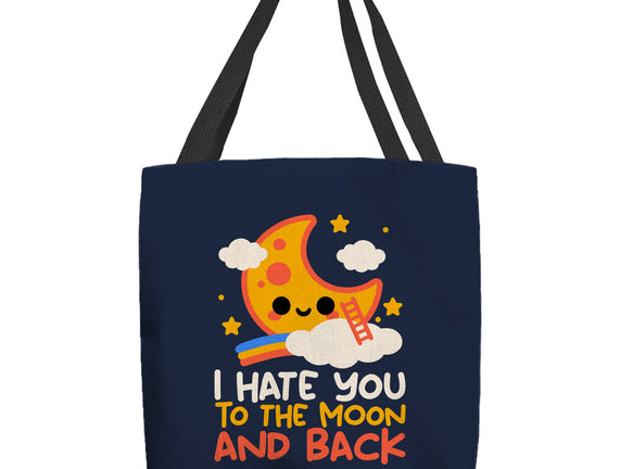 Hate You To The Moon And Back