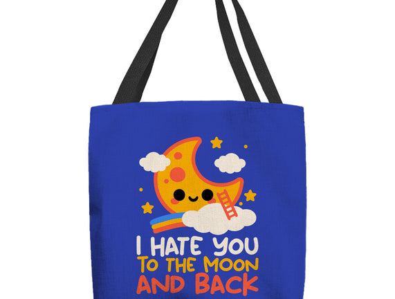Hate You To The Moon And Back