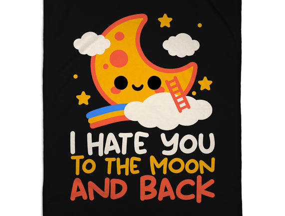 Hate You To The Moon And Back