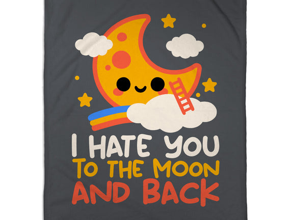 Hate You To The Moon And Back