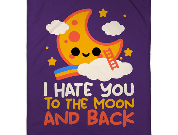 Hate You To The Moon And Back