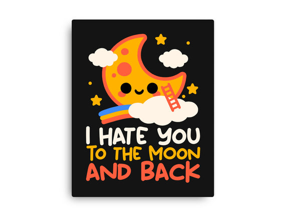 Hate You To The Moon And Back