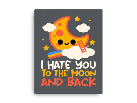 Hate You To The Moon And Back