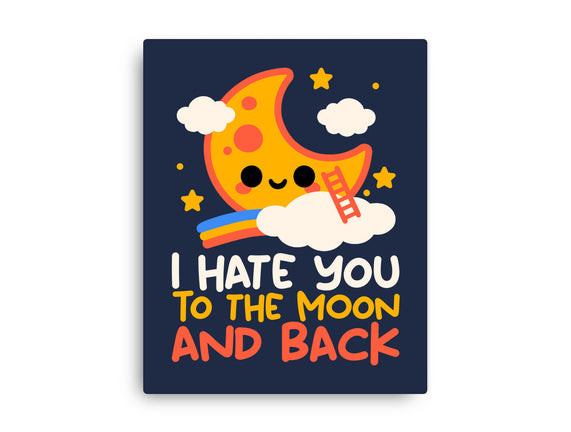Hate You To The Moon And Back