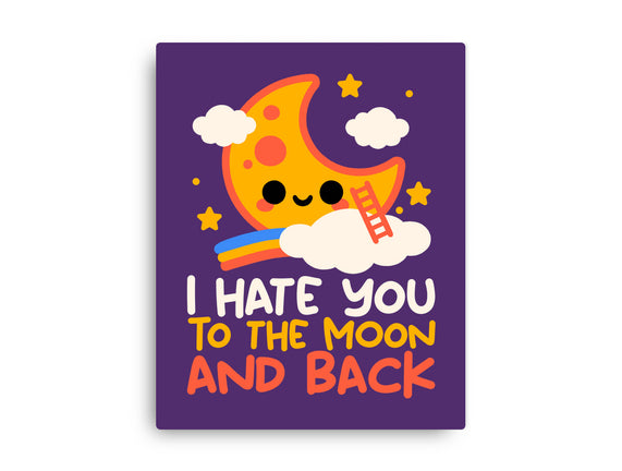 Hate You To The Moon And Back