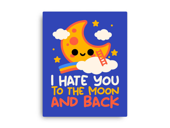 Hate You To The Moon And Back