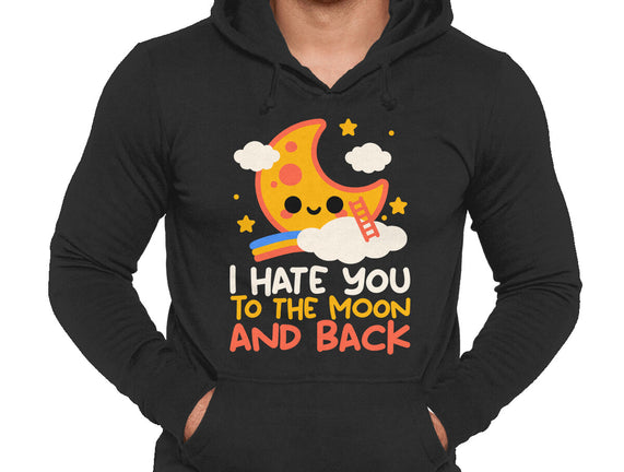 Hate You To The Moon And Back