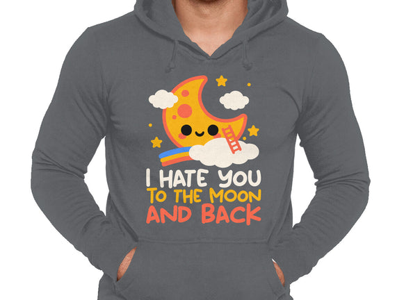 Hate You To The Moon And Back
