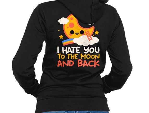 Hate You To The Moon And Back