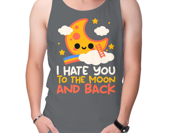 Hate You To The Moon And Back