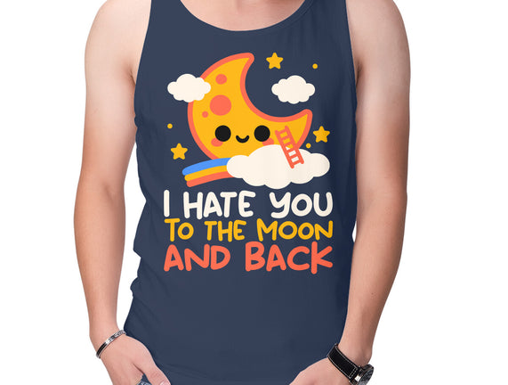 Hate You To The Moon And Back