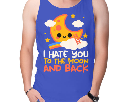 Hate You To The Moon And Back