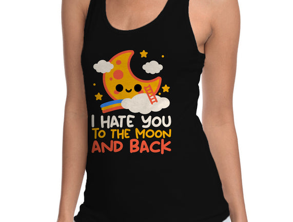 Hate You To The Moon And Back