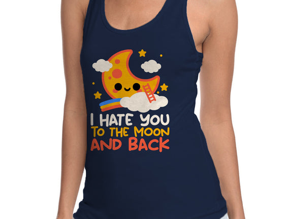 Hate You To The Moon And Back